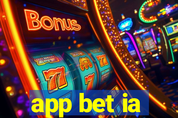 app bet ia